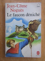 Anticariat: Jean-Come Nogues - Le faucon deniche