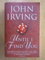 Anticariat: John Irving - Until I Find You