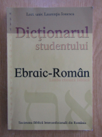 Laurentiu Ionescu - Dictionarul studentului. Ebraic-Roman