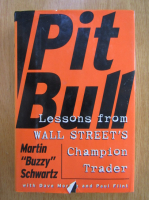 Martin Schwartz - Pit Bull. Lessons from Wall Street's Champion Trader