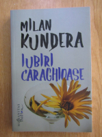 Anticariat: Milan Kundera - Iubiri caraghioase