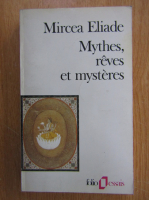 Mircea Eliade - Mythes, reves et mysteres