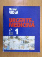 Nicolae Ursea - Urgente in medicina (volumul 1)