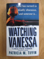 Patricia M. Tiffin - Watching Vanessa