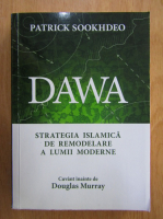 Patrick Sookhdeo - Dawa. Strategia islamica de remodelare a lumii moderne