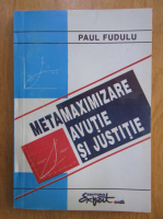 Anticariat: Paul Fudulu - Metamaximizare. Avutie si justitie