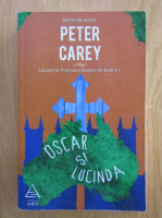 Peter Carey - Oscar si Lucinda