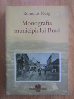 Romulus Neag - Monografia municipiului Brad