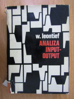 W. Leontief - Analiza input-output. Teoria interdependentei ramurilor economice