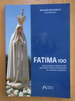 Wilhelm Danca - Fatima 100