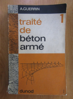 A. Guerrin - Traite de beton arme (volumul 1)