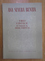 Ana Severa Benita. Trei cantece pe versuri de Mihail Eminescu