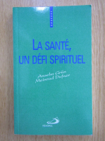 Anselm Grun - La sante, un defi spirituel