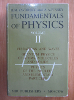 B. M. Yavorsky - Fundamentals of Physics (volumul 2)