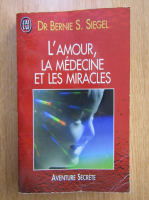 Bernie S. Siegel - L'amour, la medecine et les miracles