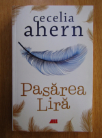 Cecelia Ahern - Pasarea Lira