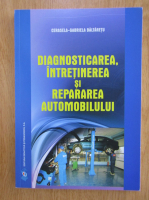 Cerasela Gabriela Baltaretu - Diagnosticarea, intretinerea si repararea automobilului