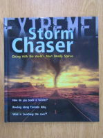 Clive Gifford - Storm Chaser. Dicing With the World's Most Deadly Storms
