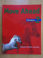 Anticariat: Deirdre Howard Williams - Move Ahead. Workbook (volumul 2)