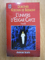 Dorothee Koechlin de Bizemont - L'univers d'Edgar Cayce (volumul 3)