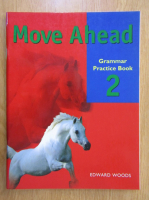Anticariat: Edward Woods - Move Ahead. Grammar Practice Book 2