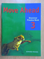 Anticariat: Edward Woods - Move Ahead. Grammar Practice Book 3