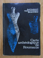 Emil Condurachi - Carte archeologique de Roumanie