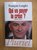 Francois Lenglet - Qui va payer la crise?