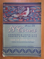 Ioan Gr. Danielescu - 18 coruri