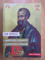 Ion Popescu - Comentariu dogmatic la Epistolele pauline