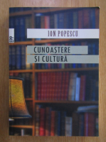 Ion Popescu - Cunoastere si cultura
