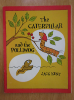 Jack Kent - The Caterpillar and the Polliwog