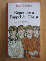 Jean Cassien - Repondre a l'appel du Christ
