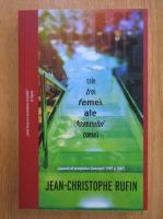 Jean Christophe Rufin - Cele trei femei ale domnului consul