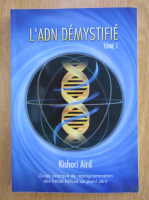 L'adn demystifie (volumul 1)