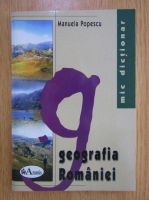 Manuela Popescu - Mic dictionar de geografie a Romaniei