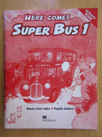 Anticariat: Maria Jose Lobo - Here Comes. Super Bus 1
