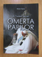 Marian Oprea - Al treilea secret. Omerta Papilor