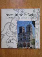 Marie Jeanne Coloni - Notre-Dame in Paris. A Cathedral Which is a Testimony of History
