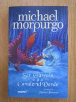 Michael Morpurgo - Sir Gawain si Cavalerul Verde