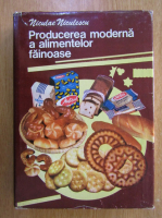 Niculae I. Niculescu - Producerea moderna a alimentelor fainoase