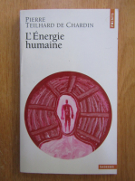 Pierre Teilhard de Chardin - L'Energie humaine