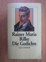 Rainer Maria Rilke - Die Gedichte