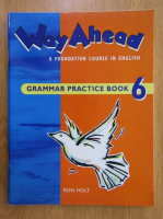 Ron Holt - Way Ahead. Grammar Practice Book 6