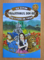 Sa citim Vrajitorul din Oz cu litere de tipar