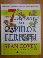 Sean Covey - Cele 7 obisnuinte ale copiilor fericiti