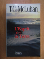 Anticariat: T. C. McLuhan - L'esprit de la Terre