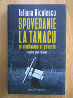 Tatiana Niculescu - Spovedanie la Tanacu si uimitoarea ei poveste