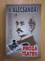 Vasile Alecsandri - Proza si teatru