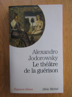 Alexandro Jodorowsky - Le theatre de la guerison